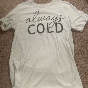 Always cold tshirt